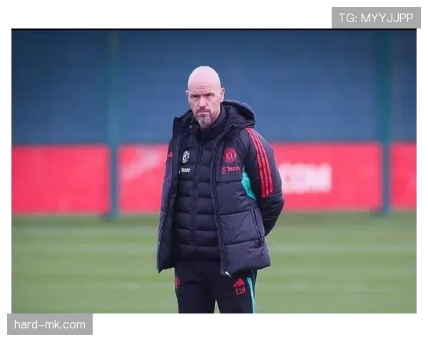 滕哈赫：量身定制战术助力曼联稳步提升，积极应对英超挑战